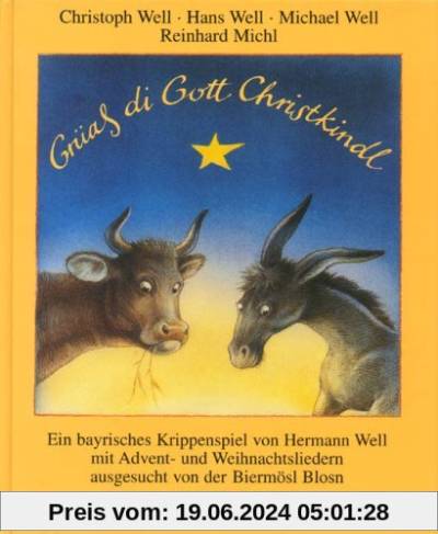 Grüass di Gott Christkindl: Ein bayrisches Krippenspiel von Hermann Well mit Advent- und Weihnachtsliedern